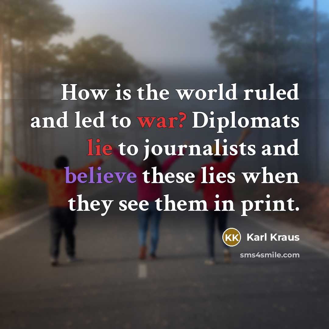 “How is the world ruled and led to war? Diplomats…” quote by Karl Kraus