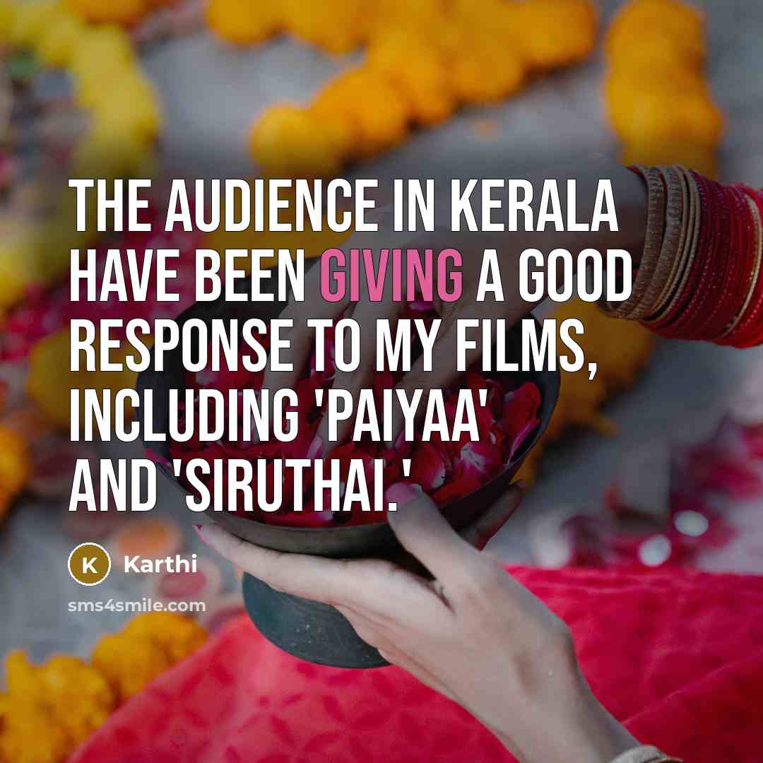 “The audience in Kerala have been giving a good response…” quote by Karthi
