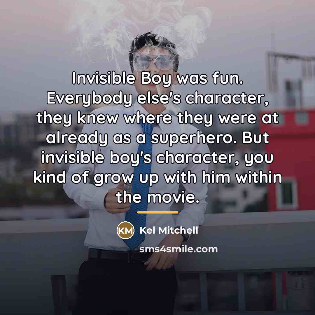 “Invisible Boy was fun. Everybody else's character, they knew where…” quote by Kel Mitchell