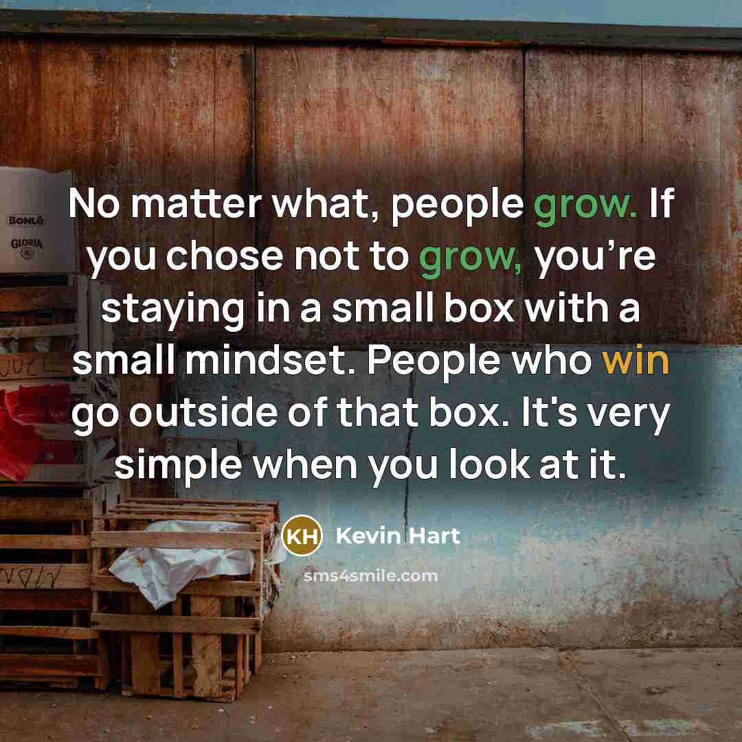 “No matter what, people grow. If you chose not to…” quote by Kevin Hart