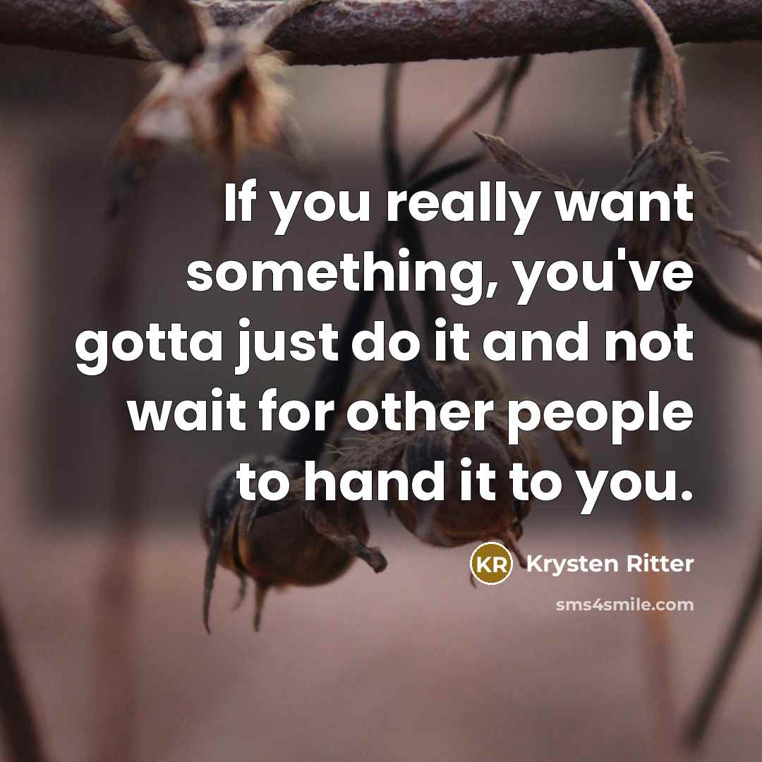 “If you really want something, you've gotta just do it…” quote by Krysten Ritter