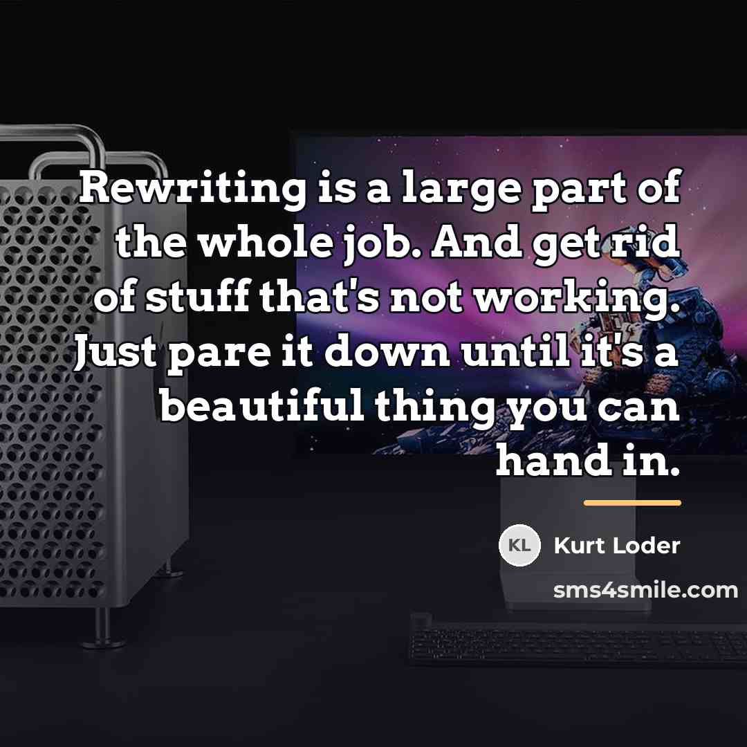 “Rewriting is a large part of the whole job. And…” quote by Kurt Loder