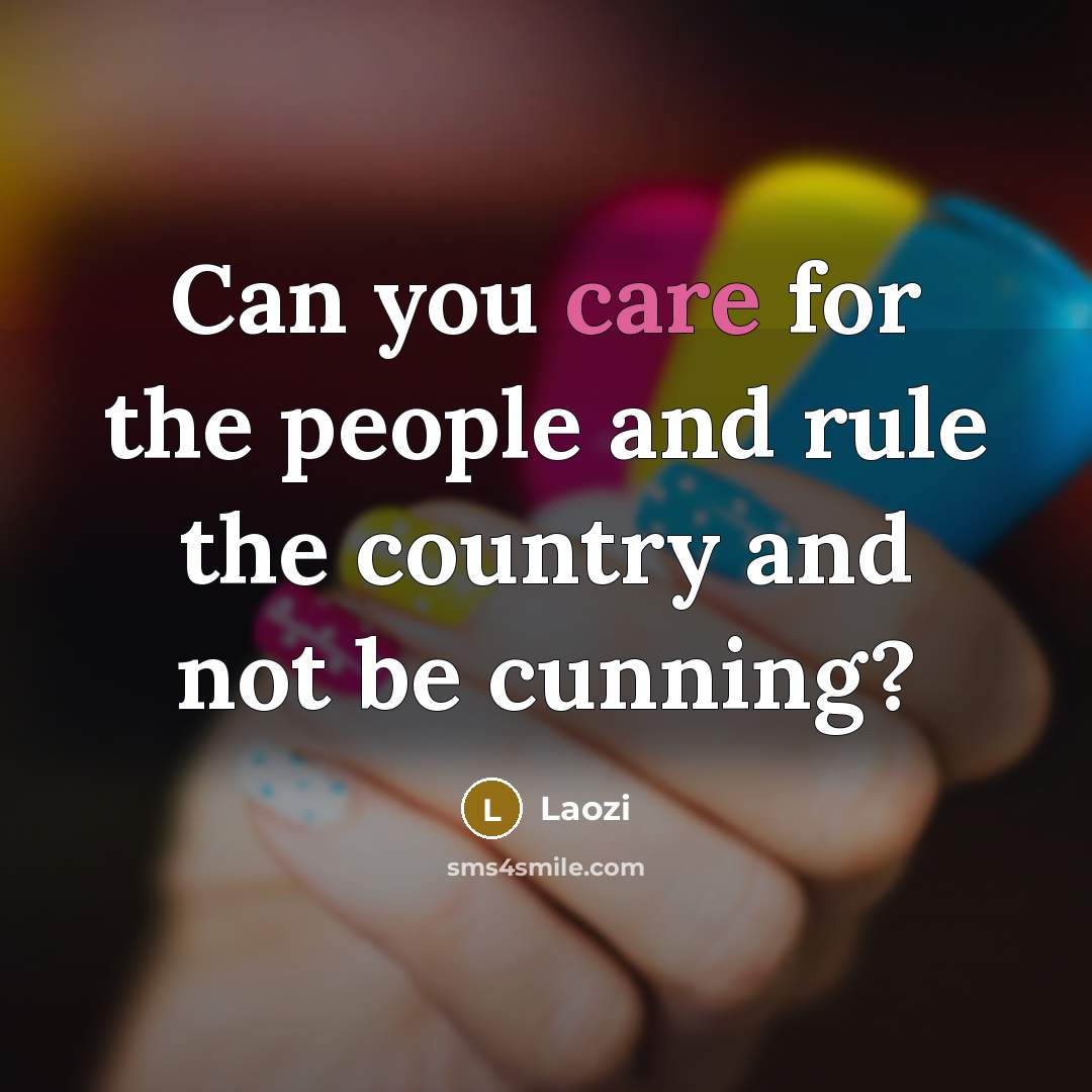 “Can you care for the people and rule the country…” quote by Laozi