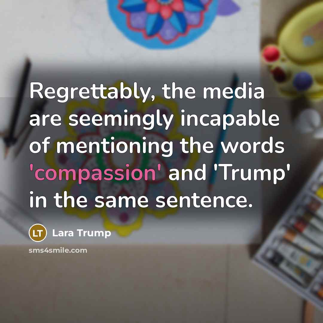 “Regrettably, the media are seemingly incapable of mentioning the words…” quote by Lara Trump