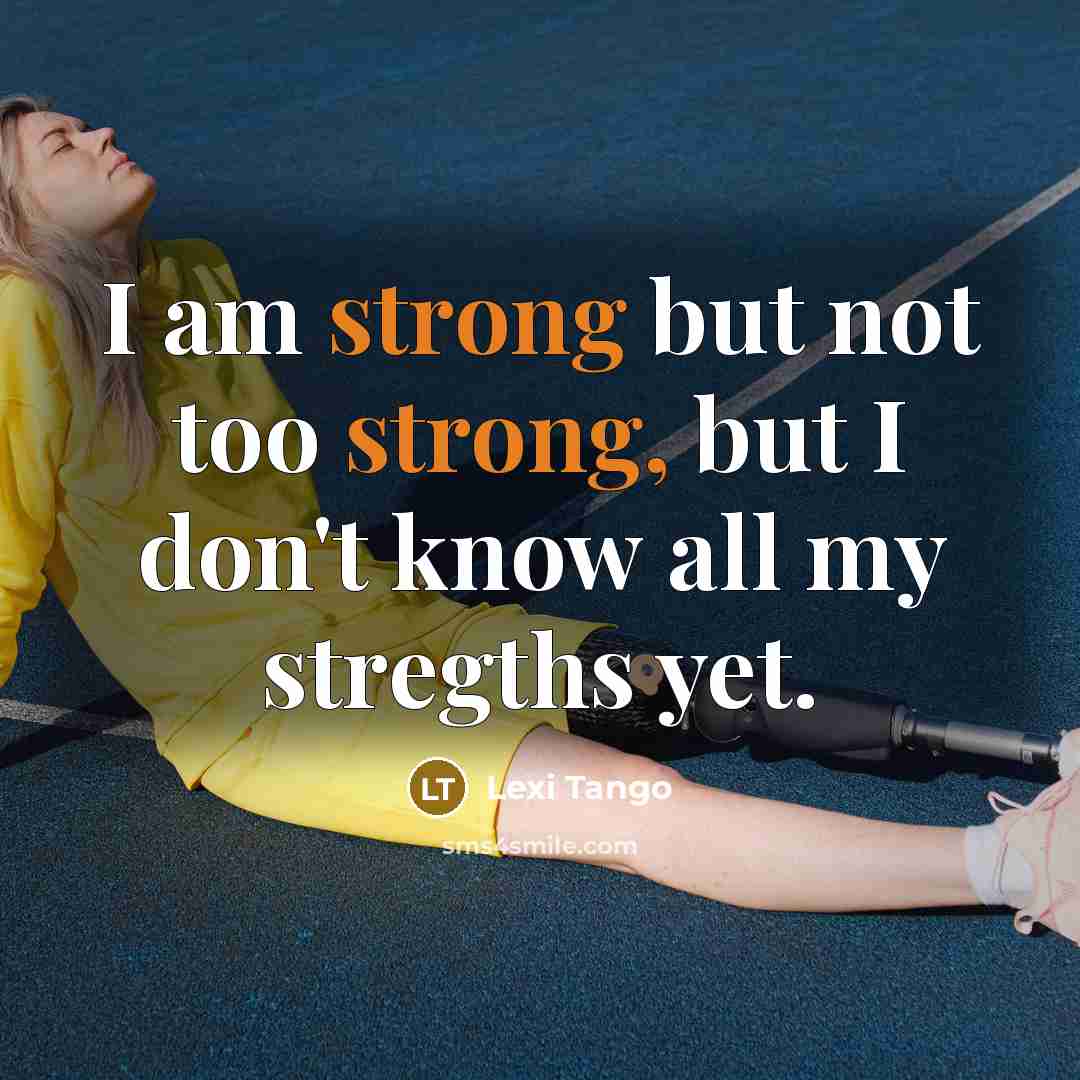 “I am strong but not too strong, but I don't…” quote by Lexi Tango