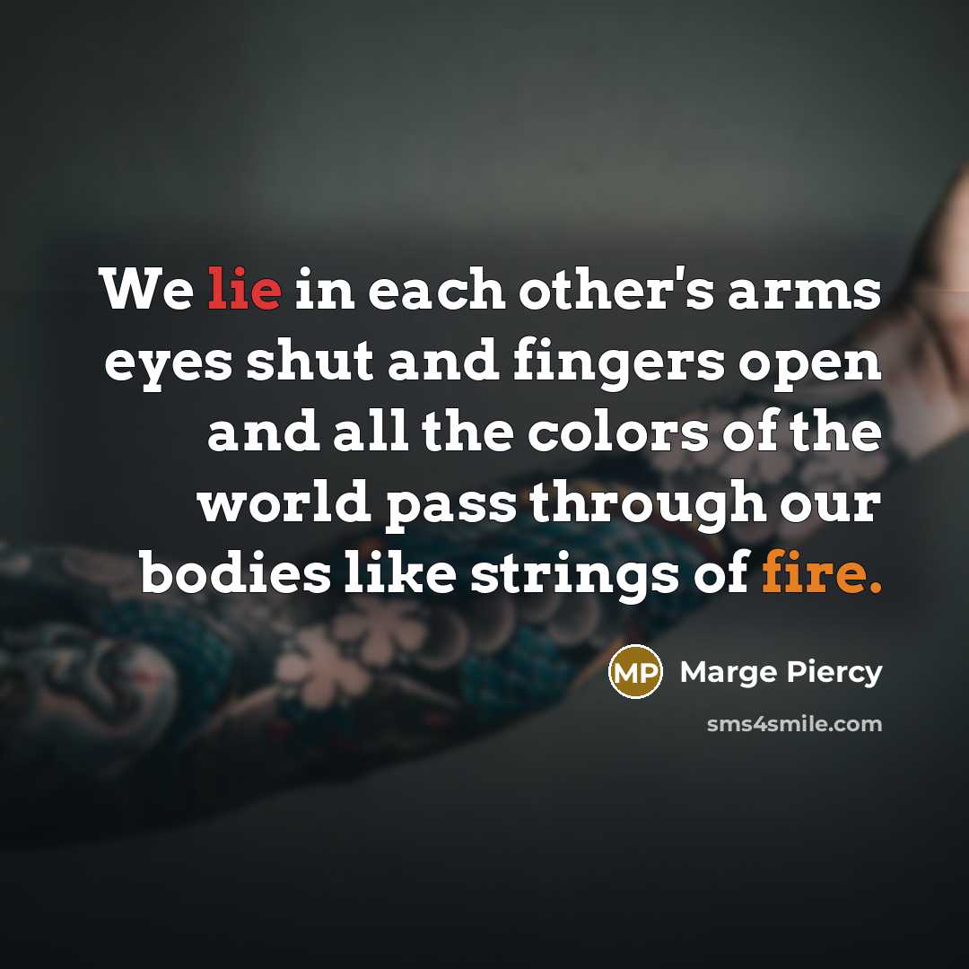 “We lie in each other's arms eyes shut and fingers…” quote by Marge Piercy