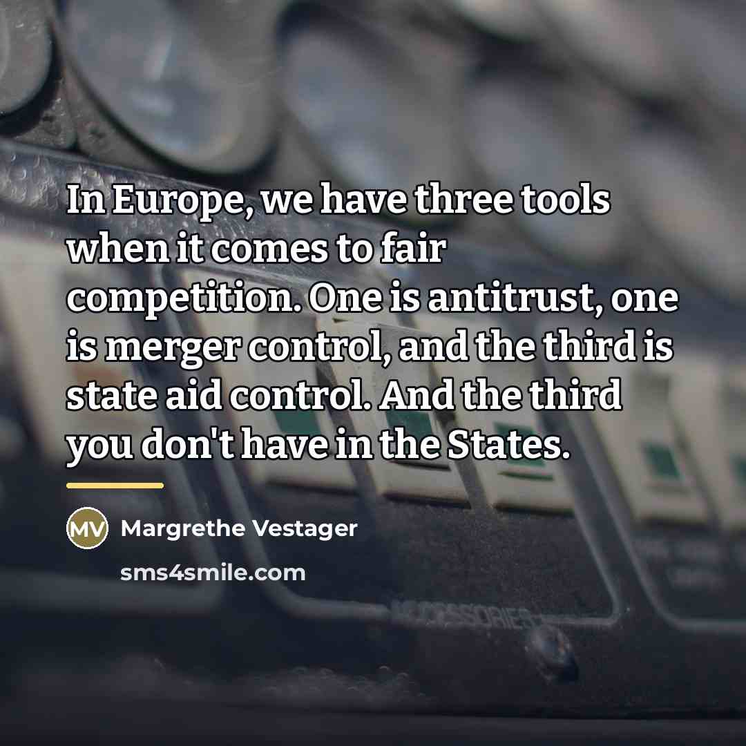 “In Europe, we have three tools when it comes to…” quote by Margrethe Vestager