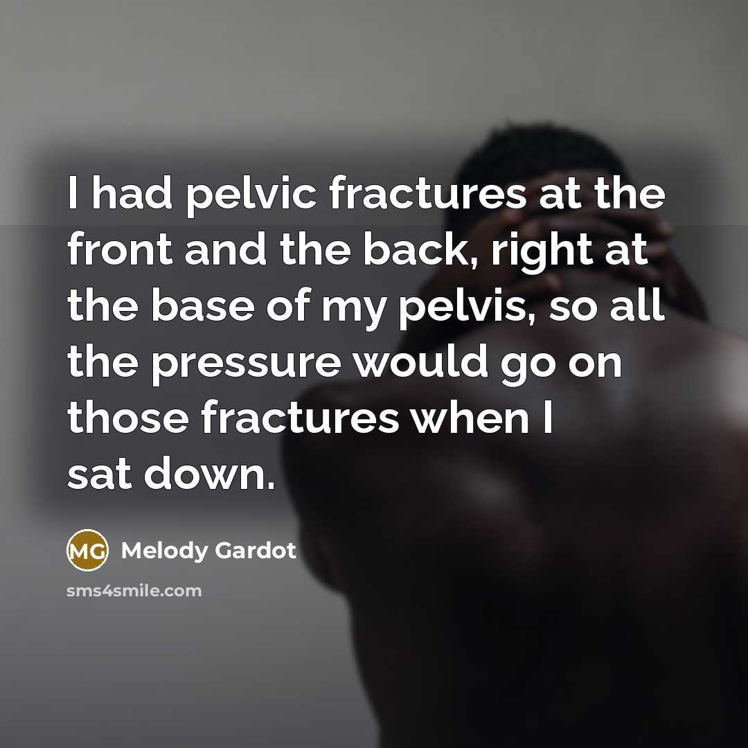 “I had pelvic fractures at the front and the back,…” quote by Melody Gardot