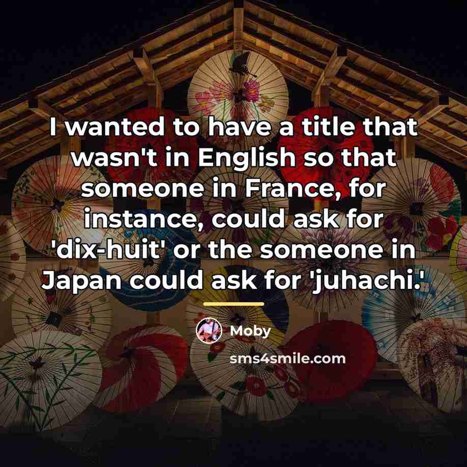 “I wanted to have a title that wasn't in English…” quote by Moby