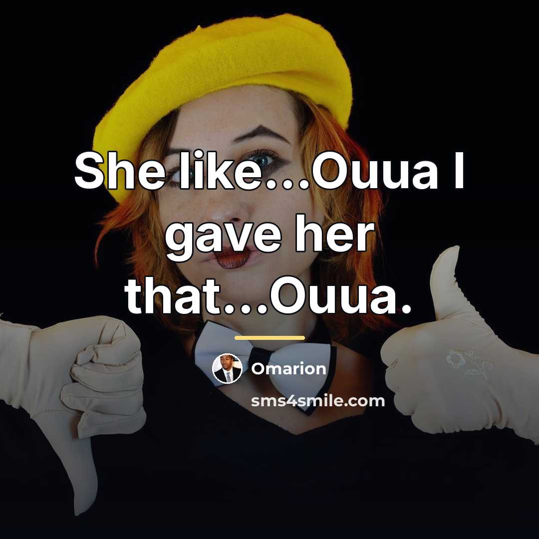“She like...Ouua I gave her that...Ouua.…” quote by Omarion