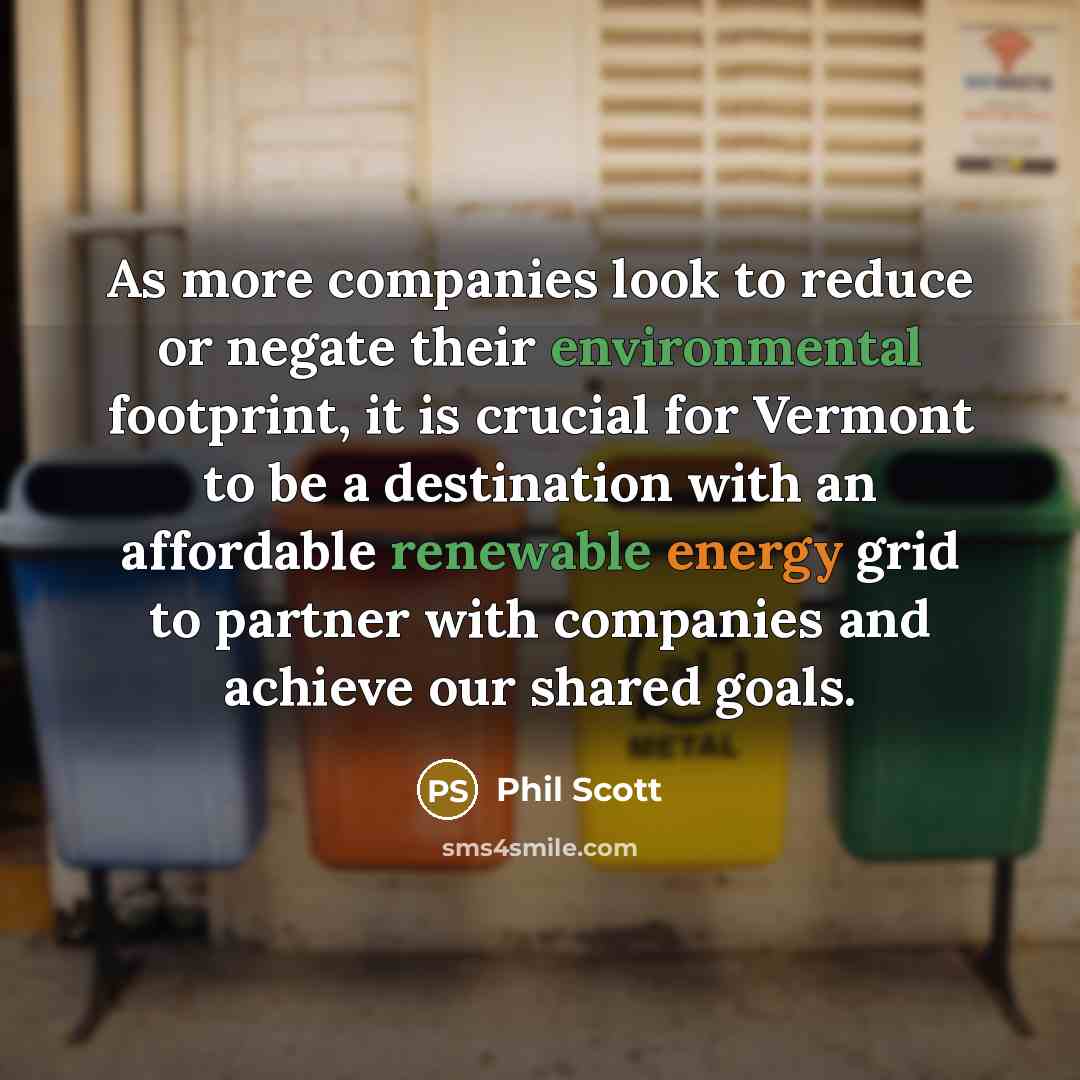 “As more companies look to reduce or negate their environmental footprint, it is crucial for Vermont to be a destination with an affordable renewable energy grid to partner with companies and achieve our shared goals.” quote by Phil Scott