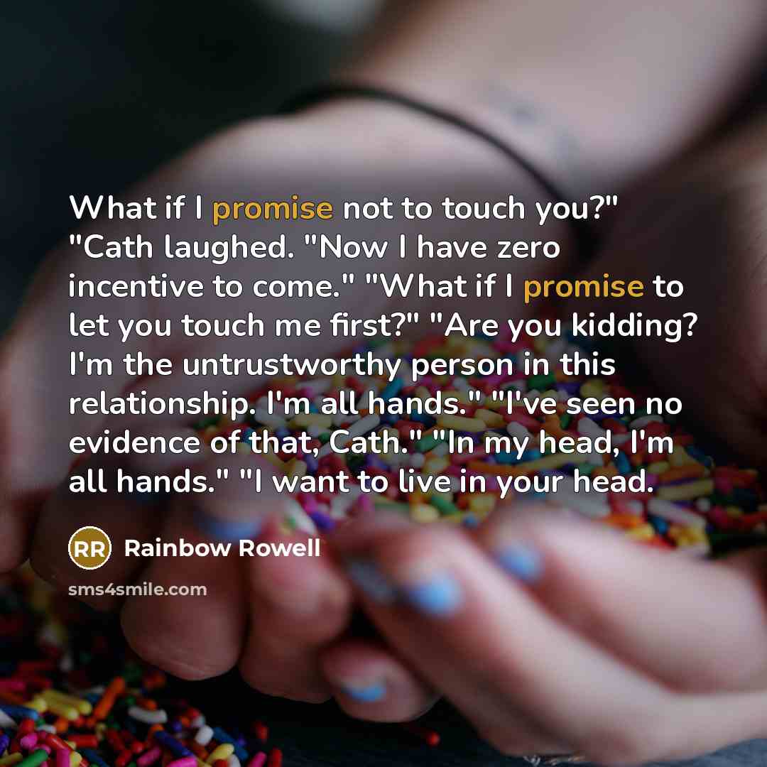 “What if I promise not to touch you?" "Cath laughed.…” quote by Rainbow Rowell