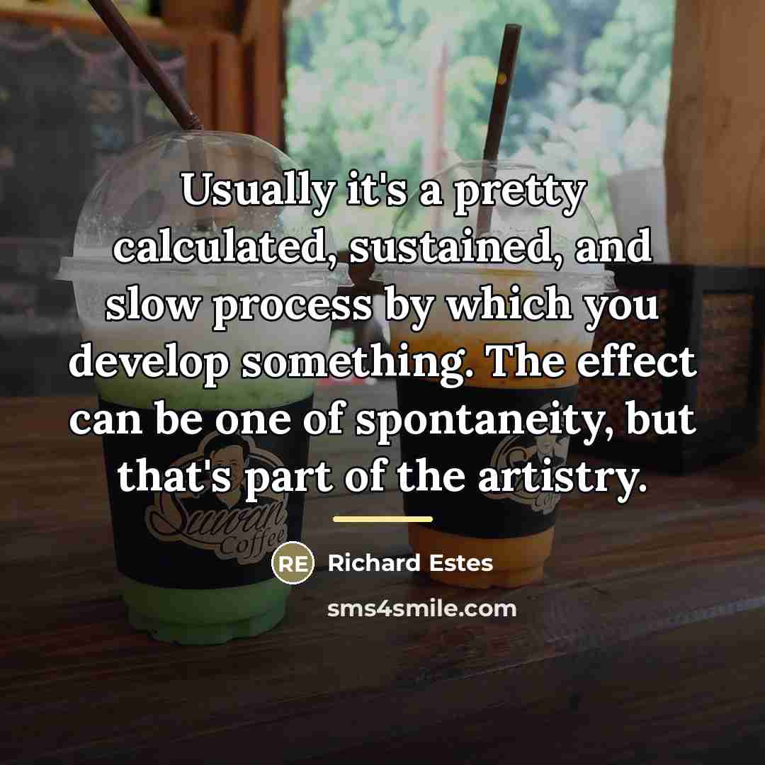“Usually it's a pretty calculated, sustained, and slow process by…” quote by Richard Estes