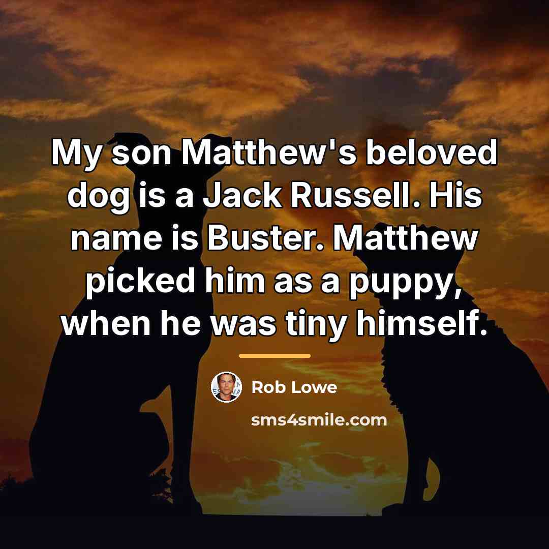 “My son Matthew's beloved dog is a Jack Russell. His…” quote by Rob Lowe