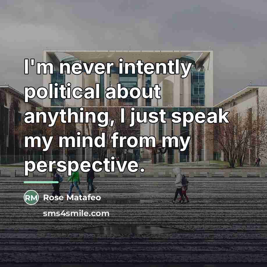 “I'm never intently political about anything, I just speak my…” quote by Rose Matafeo