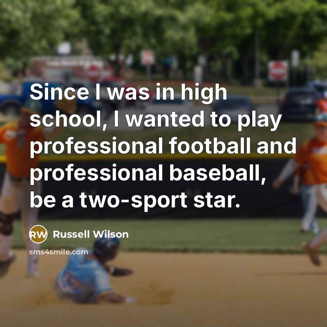 “Since I was in high school, I wanted to play…” quote by Russell Wilson