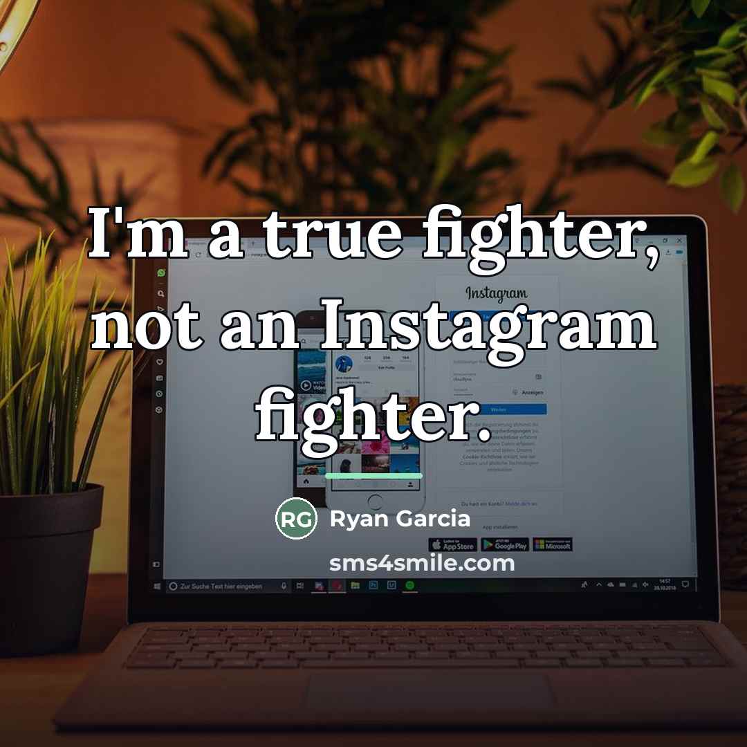 “I'm a true fighter, not an Instagram fighter.…” quote by Ryan Garcia