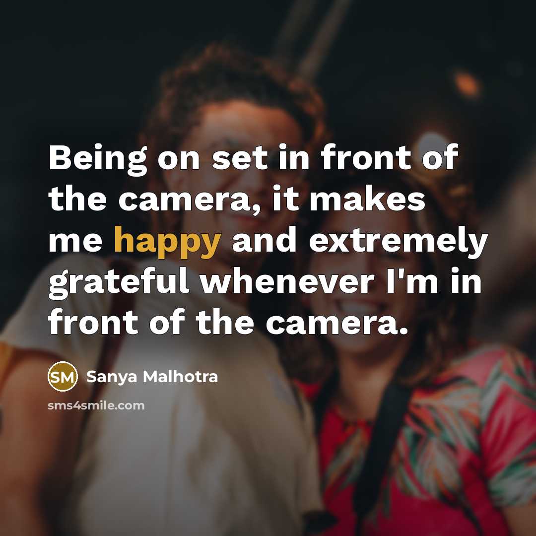 “Being on set in front of the camera, it makes…” quote by Sanya Malhotra