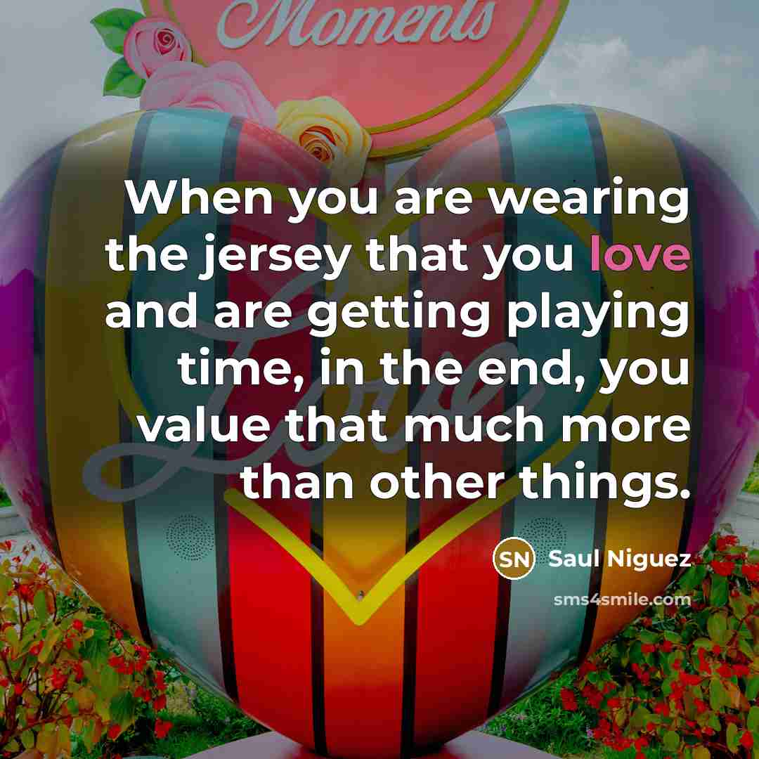 “When you are wearing the jersey that you love and…” quote by Saul Niguez
