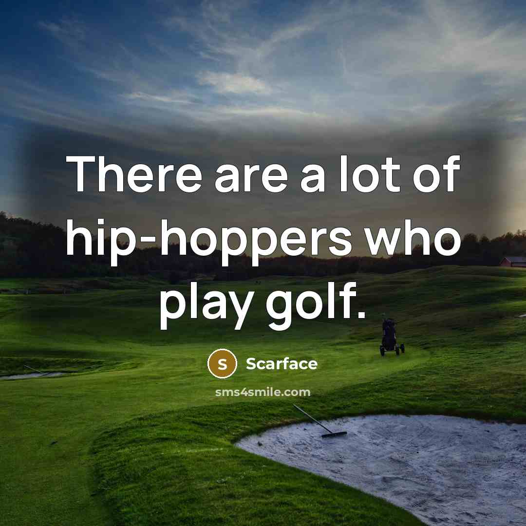 “There are a lot of hip-hoppers who play golf.…” quote by Scarface