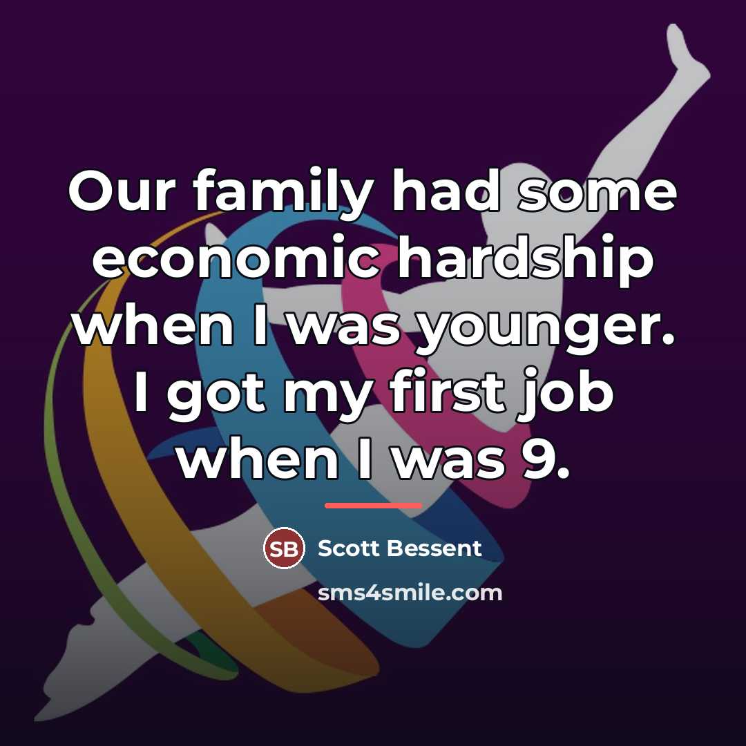 “Our family had some economic hardship when I was younger.…” quote by Scott Bessent
