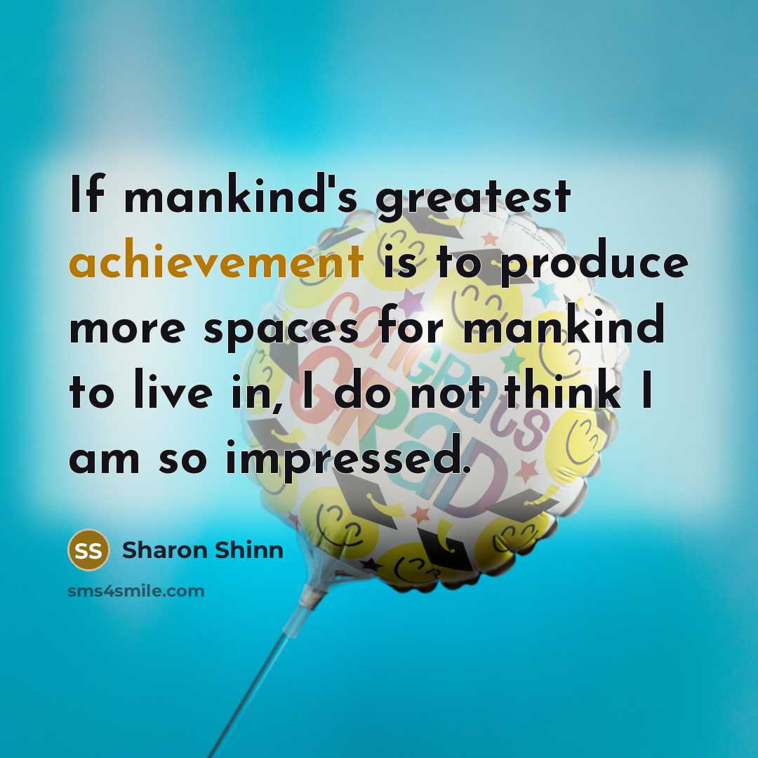“If mankind's greatest achievement is to produce more spaces for…” quote by Sharon Shinn