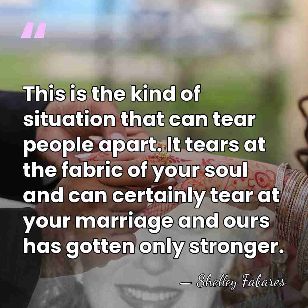 This is the kind of situation that can tear people apart. It&hellip; - Shelley Fabares