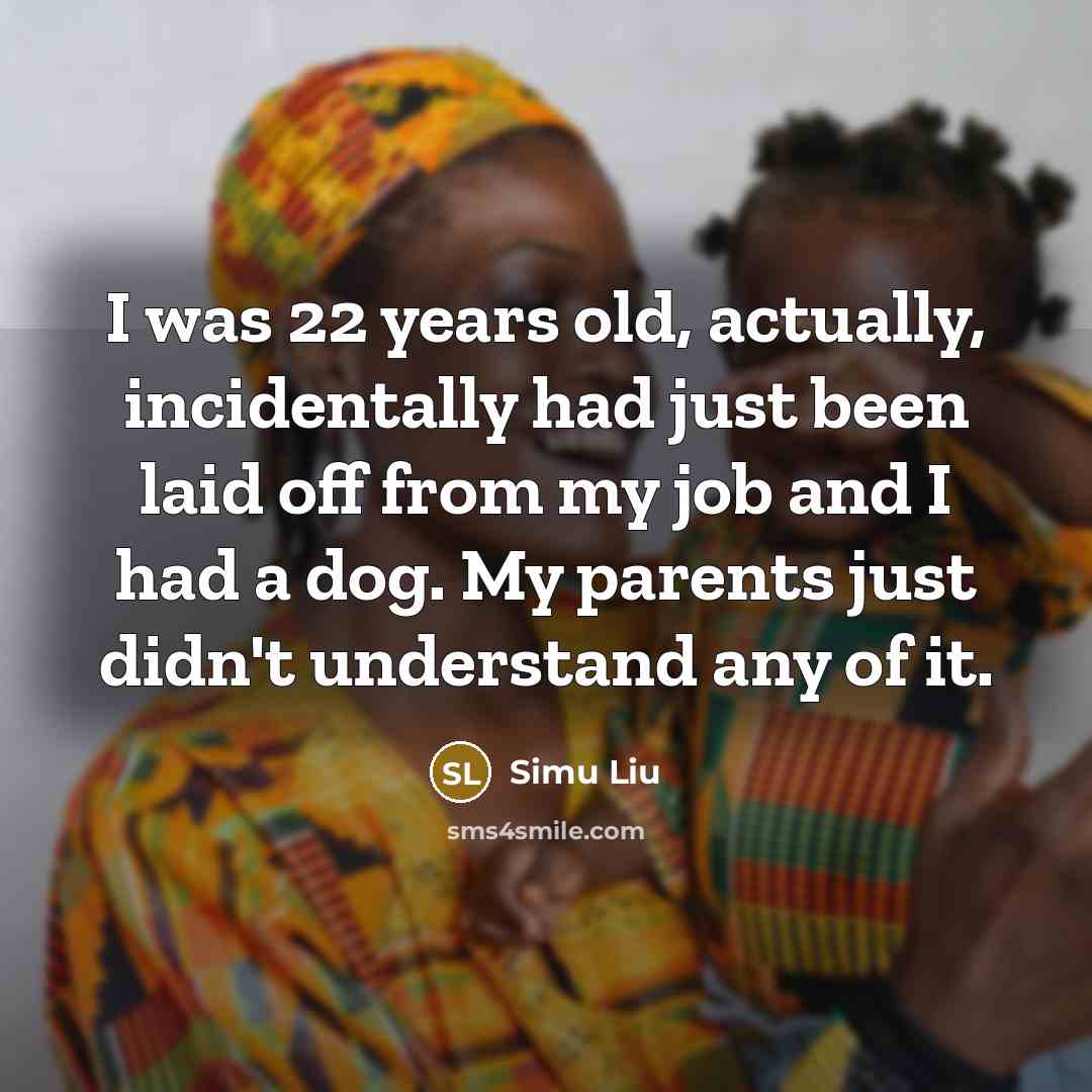 “I was 22 years old, actually, incidentally had just been…” quote by Simu Liu