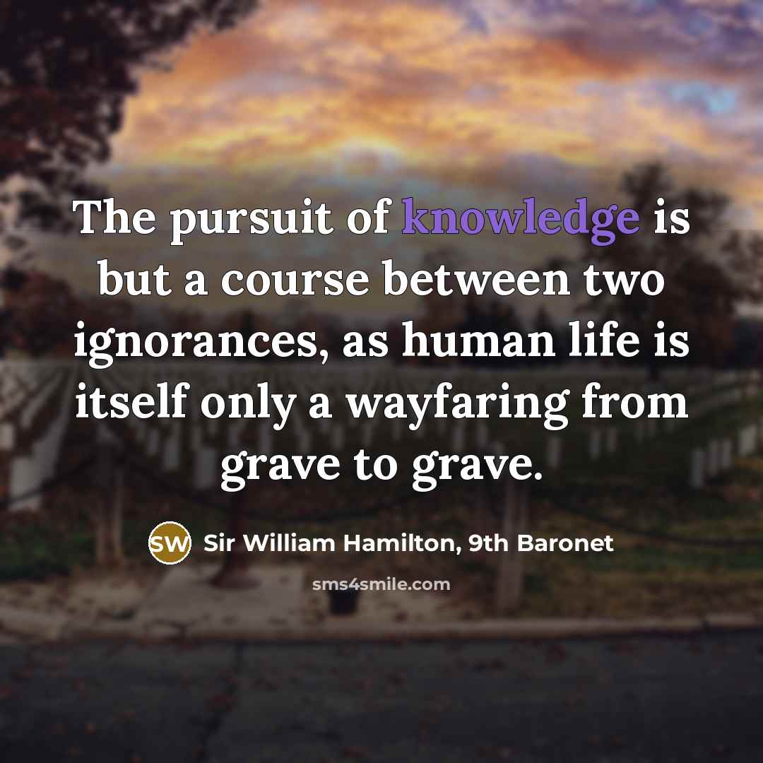 “The pursuit of knowledge is but a course between two…” quote by Sir William Hamilton, 9th Baronet