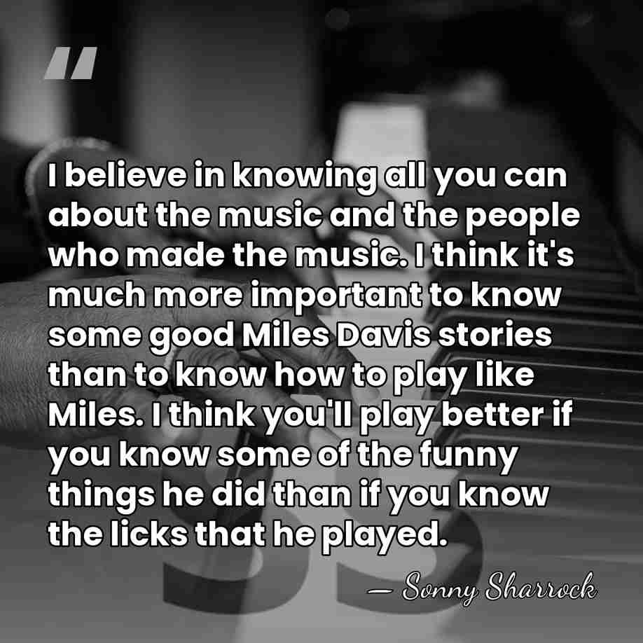 I believe in knowing all you can about the music and the&hellip; - Sonny Sharrock