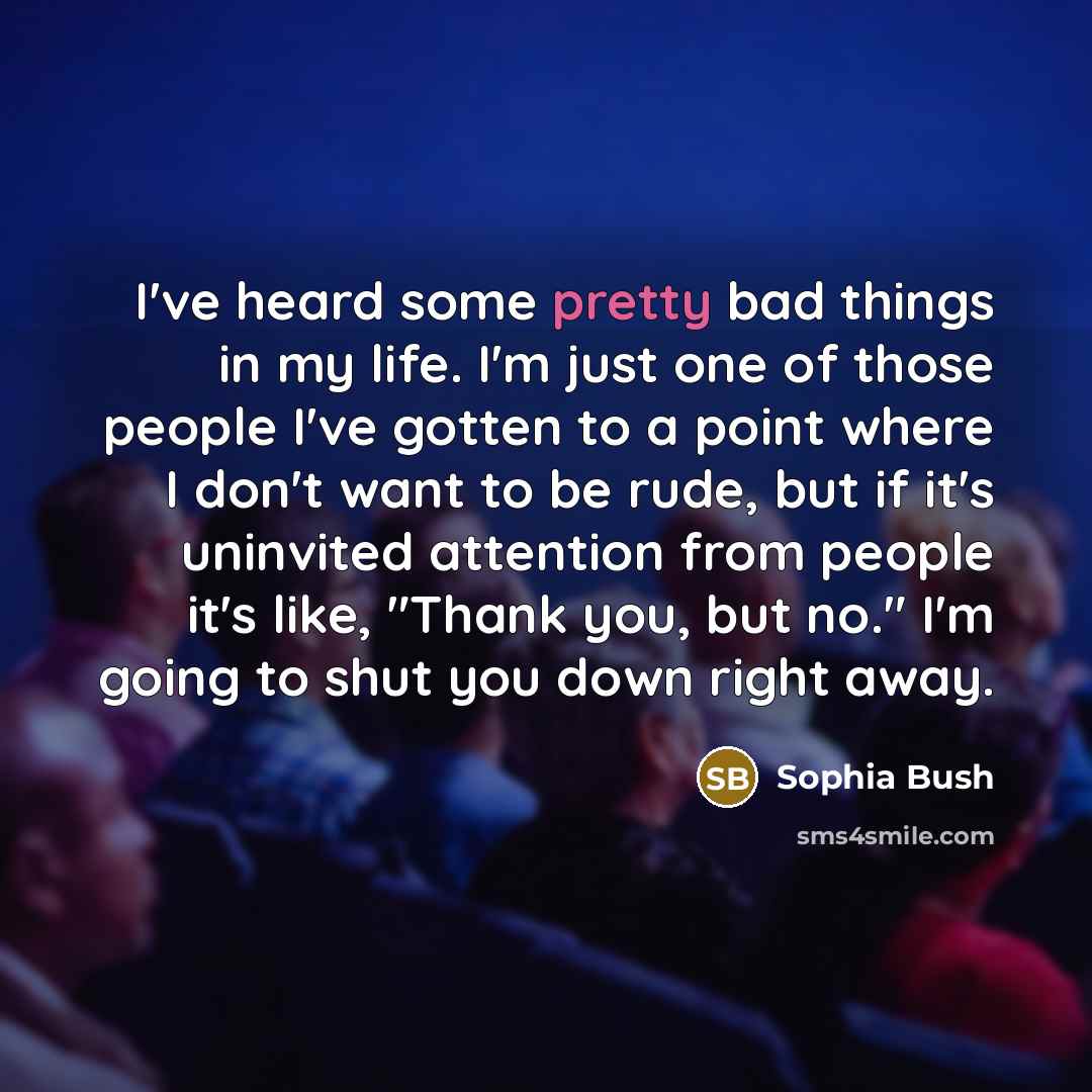 “I've heard some pretty bad things in my life. I'm…” quote by Sophia Bush
