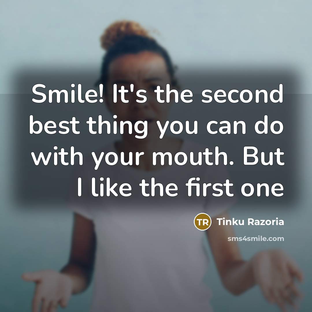 “Smile! It's the second best thing you can do with…” quote by Tinku Razoria