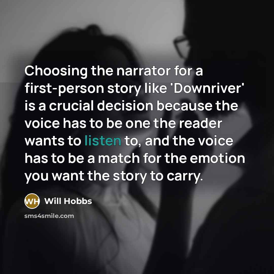 “Choosing the narrator for a first-person story like 'Downriver' is…” quote by Will Hobbs