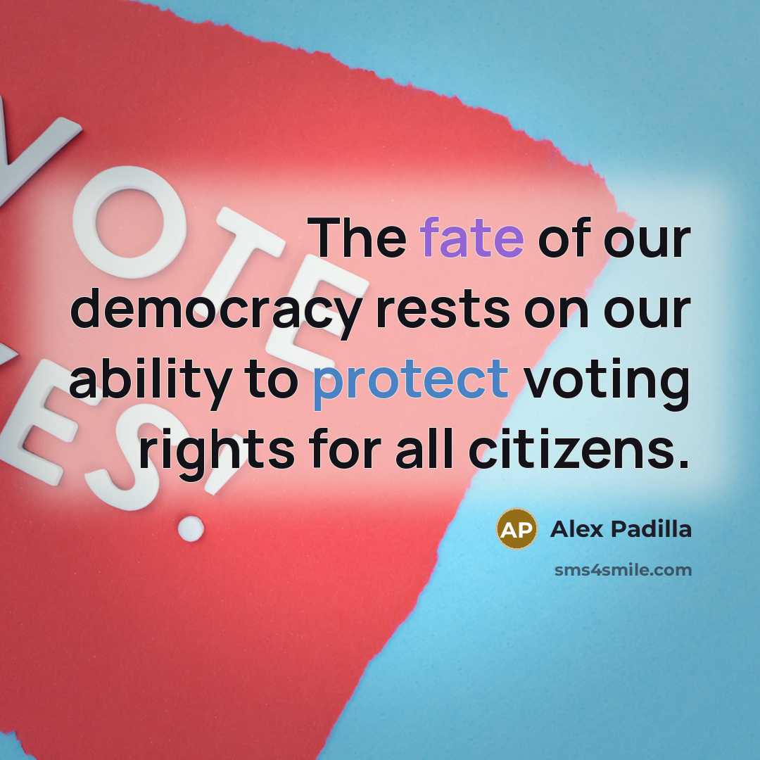 “The fate of our democracy rests on our ability to…” quote by Alex Padilla