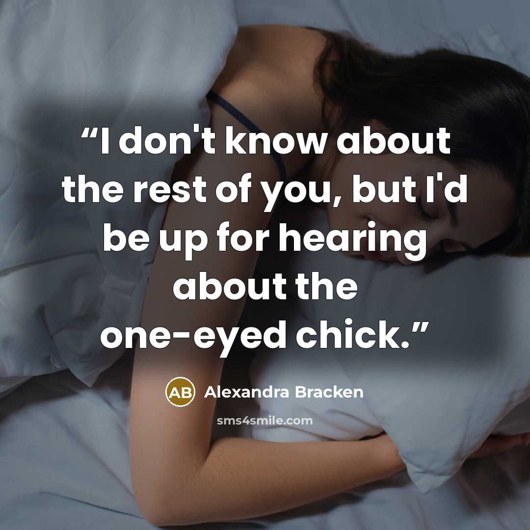 “I don't know about the rest of you, but I'd be up for hearing about the one-eyed chick.” quote by Alexandra Bracken