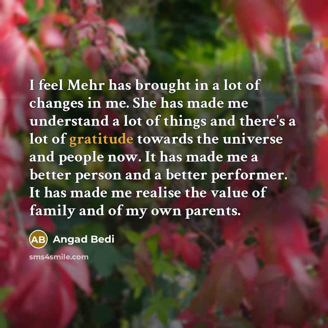 “I feel Mehr has brought in a lot of changes…” quote by Angad Bedi