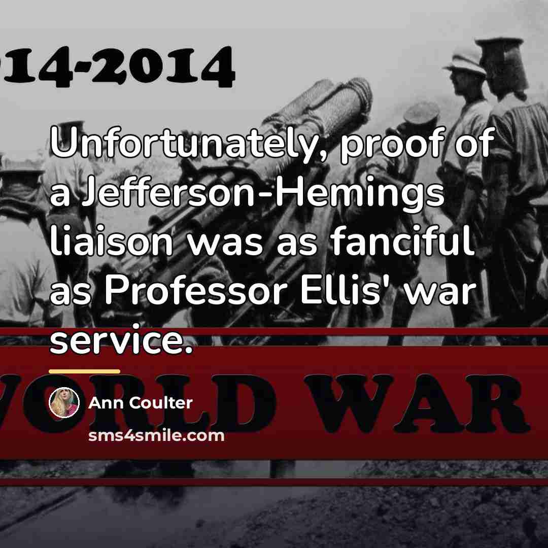 “Unfortunately, proof of a Jefferson-Hemings liaison was as fanciful as…” quote by Ann Coulter