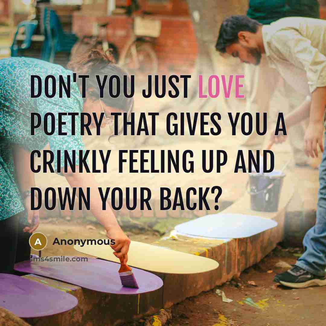 “Don't you just love poetry that gives you a crinkly…” quote by Anonymous