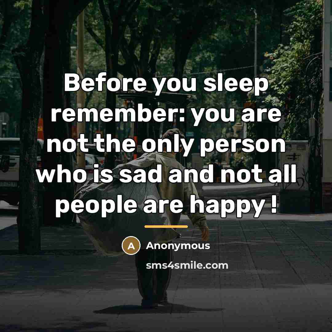 “Before you sleep remember: you are not the only person…” quote by Anonymous