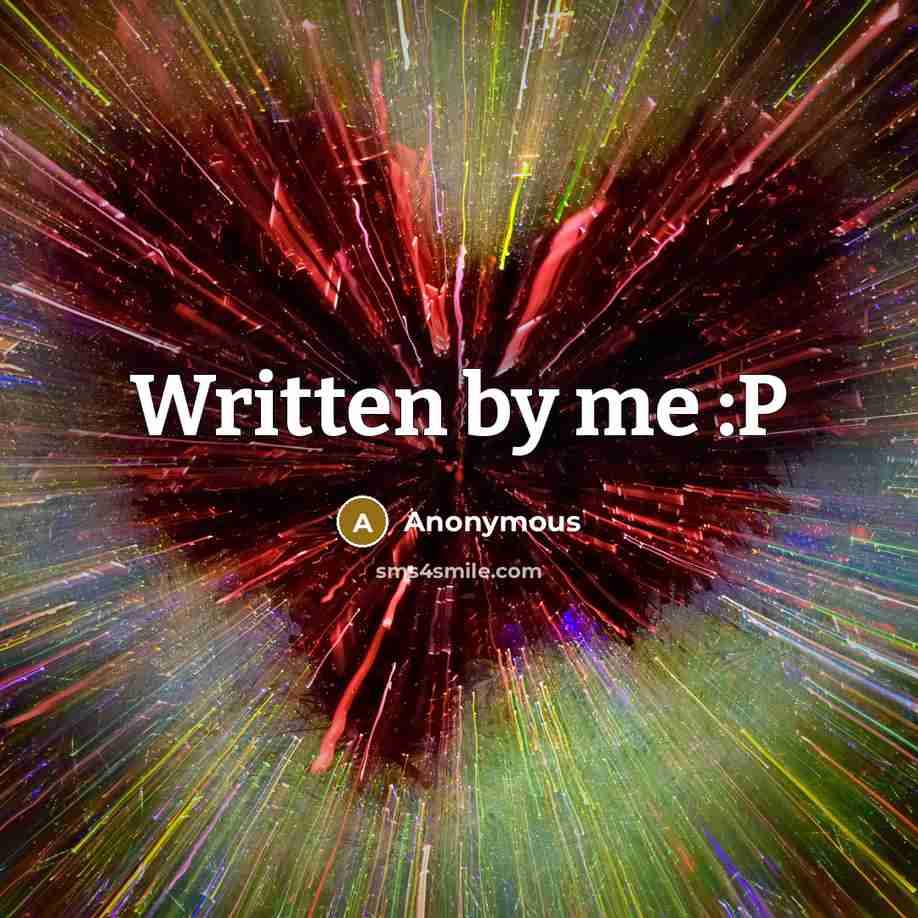 “Written by me :P…” quote by Anonymous