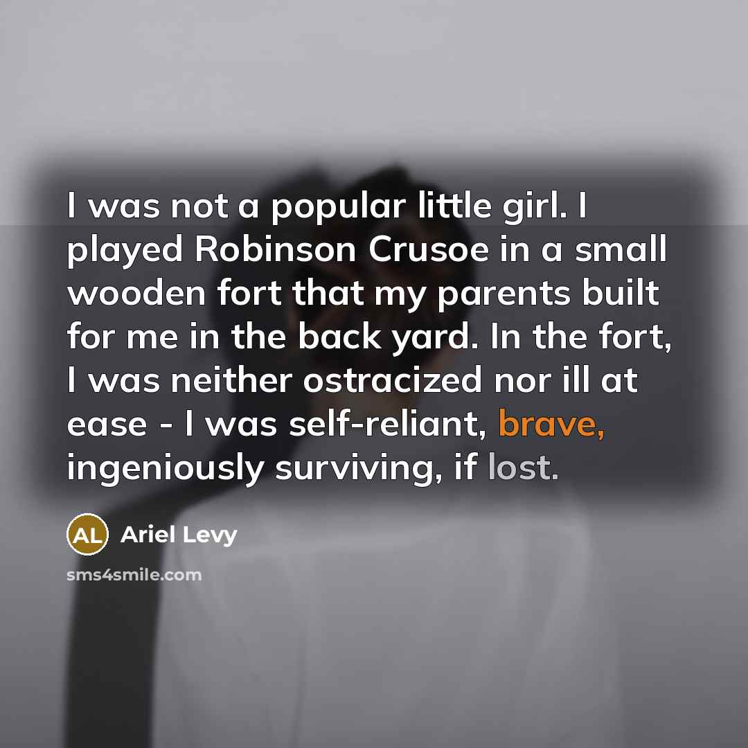 “I was not a popular little girl. I played Robinson…” quote by Ariel Levy