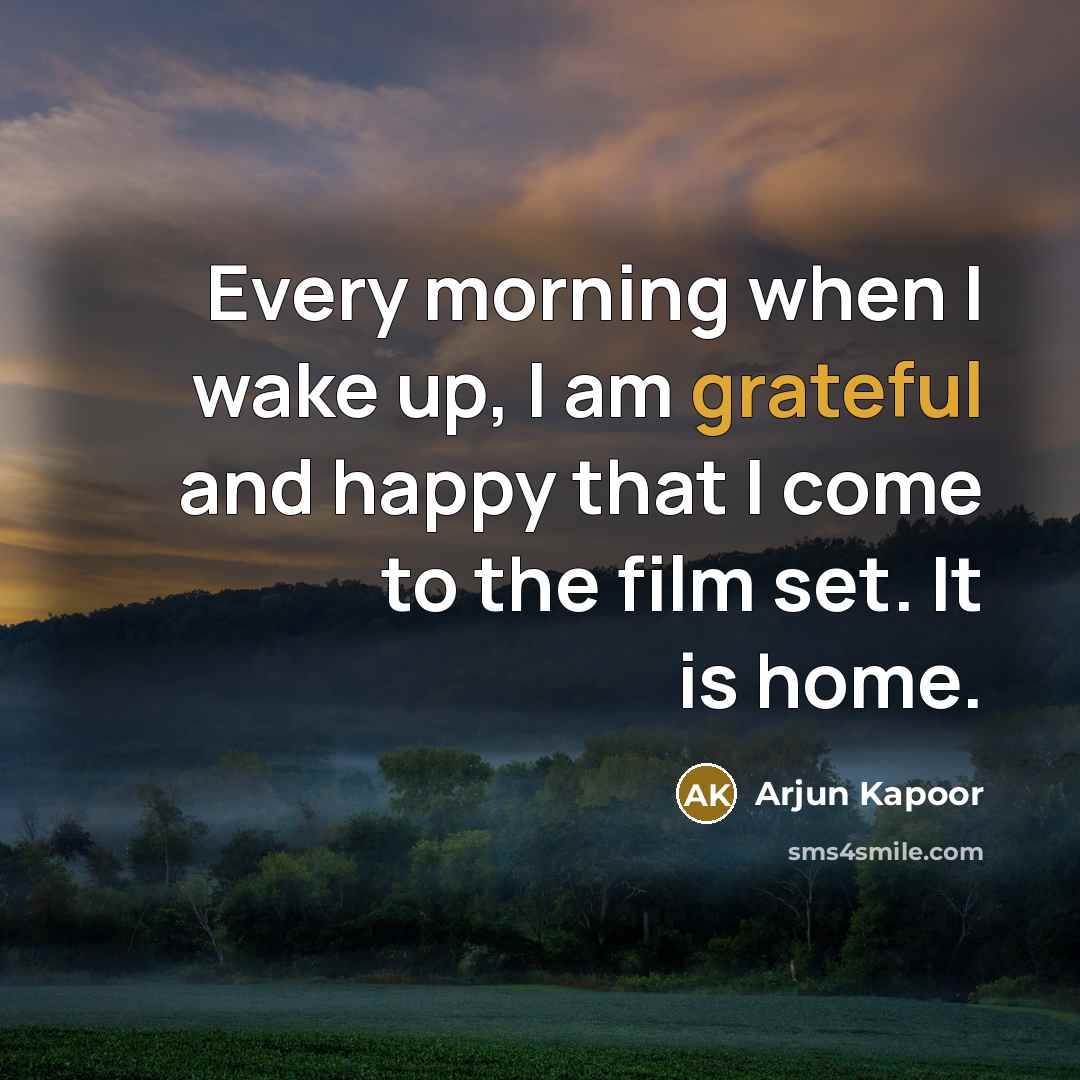 “Every morning when I wake up, I am grateful and…” quote by Arjun Kapoor