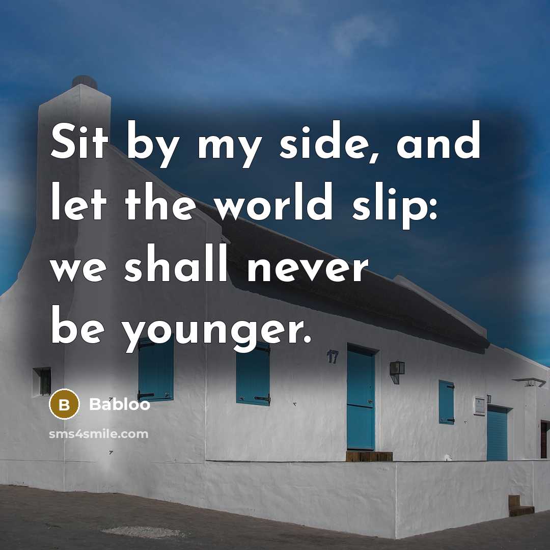 “Sit by my side, and let the world slip: we…” quote by Babloo