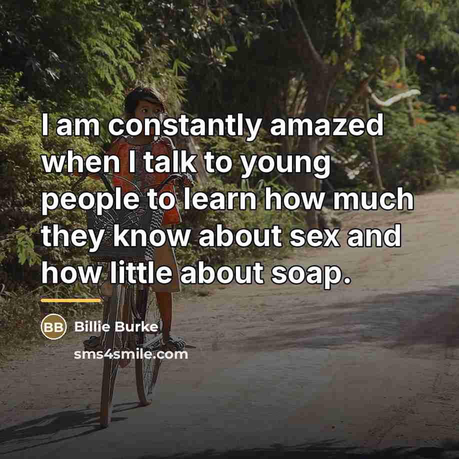 “I am constantly amazed when I talk to young people…” quote by Billie Burke