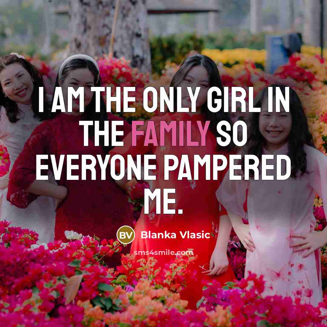 “I am the only girl in the family so everyone…” quote by Blanka Vlasic