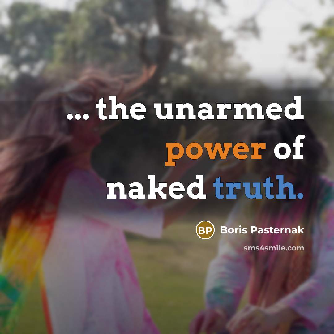 “... the unarmed power of naked truth.…” quote by Boris Pasternak