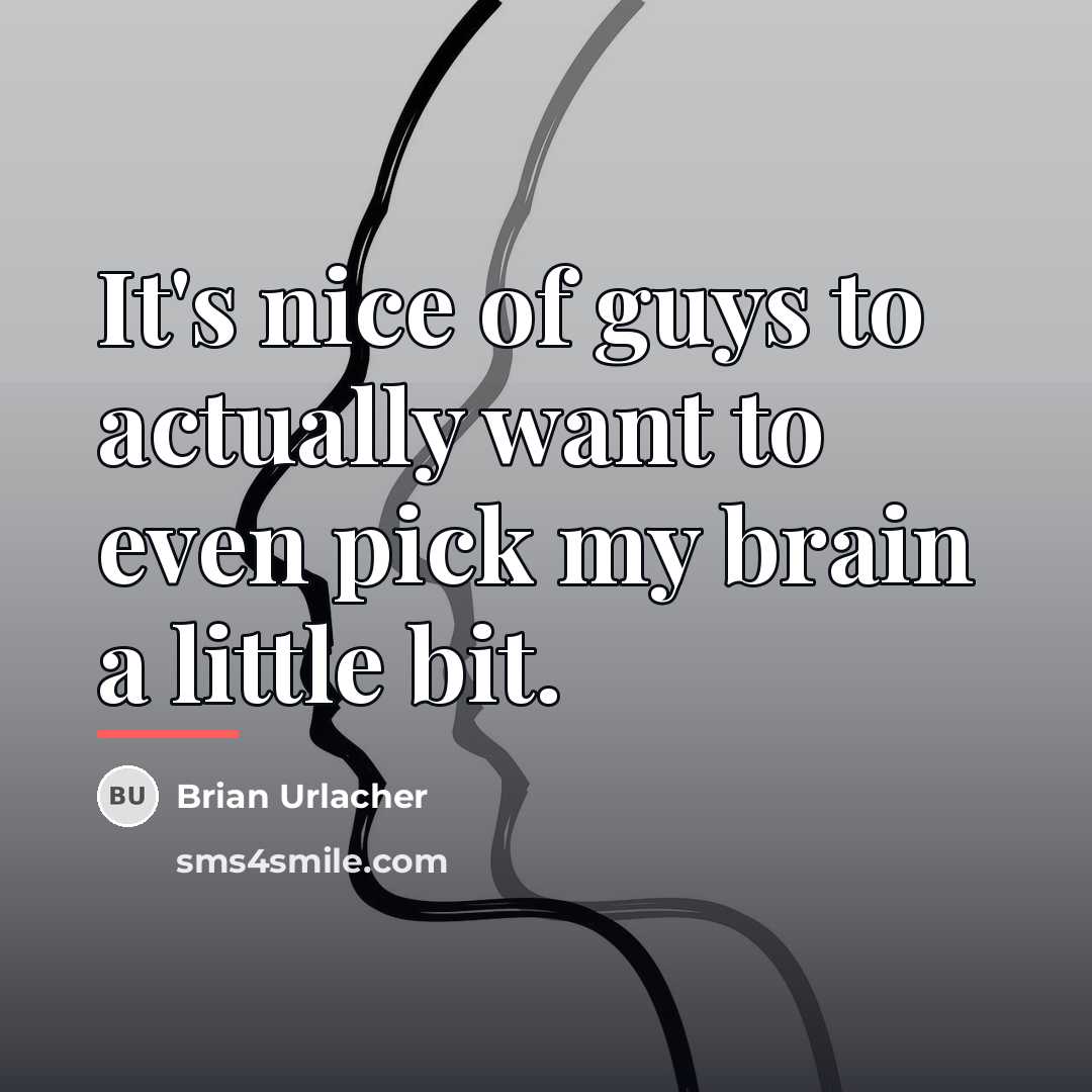 “It's nice of guys to actually want to even pick…” quote by Brian Urlacher