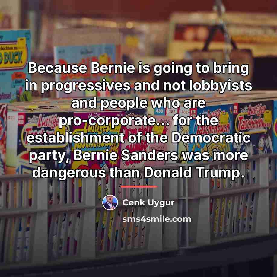 “Because Bernie is going to bring in progressives and not…” quote by Cenk Uygur