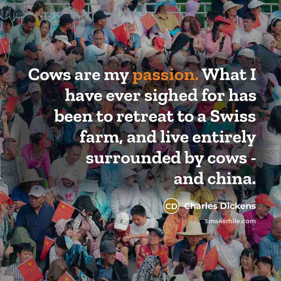 “Cows are my passion. What I have ever sighed for…” quote by Charles Dickens