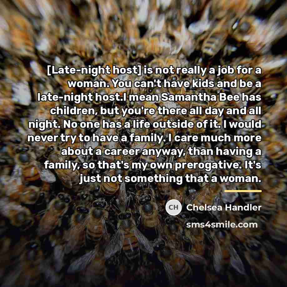 “[Late-night host] is not really a job for a woman.…” quote by Chelsea Handler